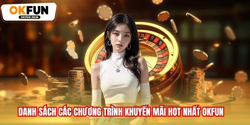 Danh sách các chương trình khuyến mãi hot nhất OKFUN