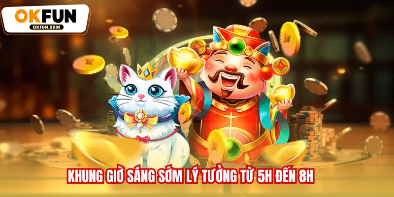 Khung giờ sáng sớm lý tưởng từ 5h đến 8h