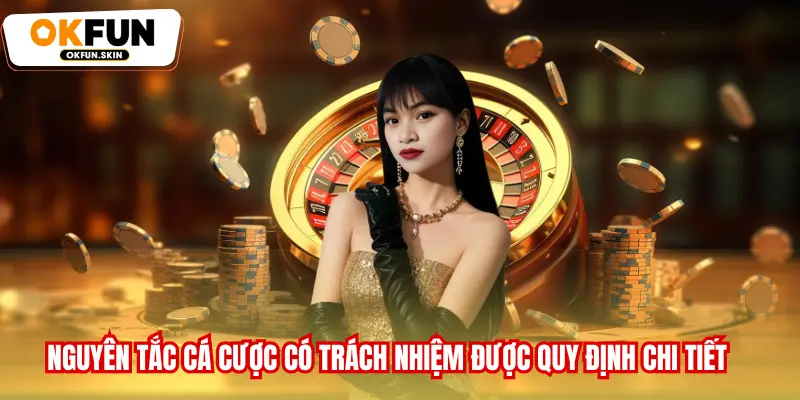 Nguyên tắc cá cược có trách nhiệm được quy định chi tiết