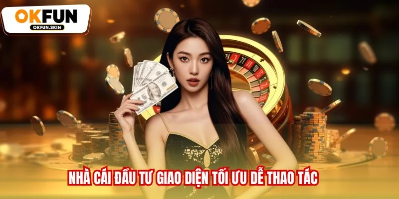 Nhà cái đầu tư giao diện tối ưu dễ thao tác