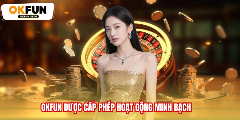 OKFUN được cấp phép hoạt động minh bạch