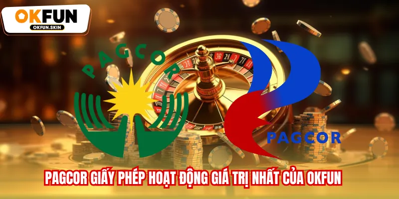 PAGCOR giấy phép hoạt động giá trị nhất của OKFUN