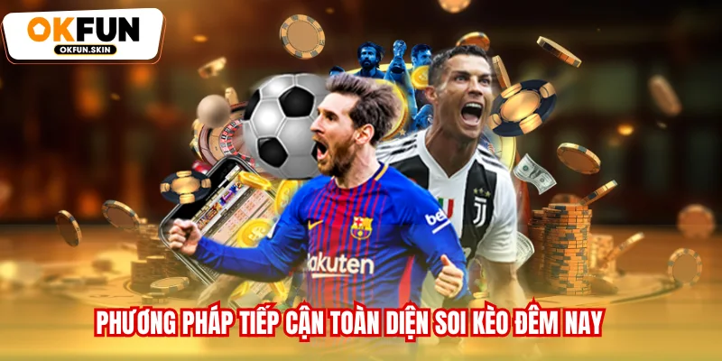 Phương pháp tiếp cận toàn diện soi kèo đêm nay