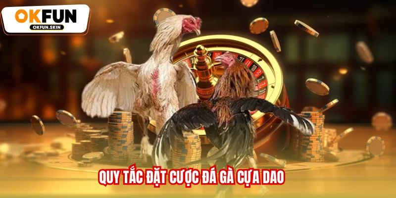 Quy tắc đặt cược đá gà cựa dao
