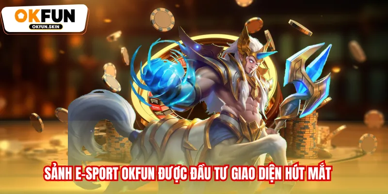 Sảnh E-Sport OKFUN được đầu tư giao diện hút mắt