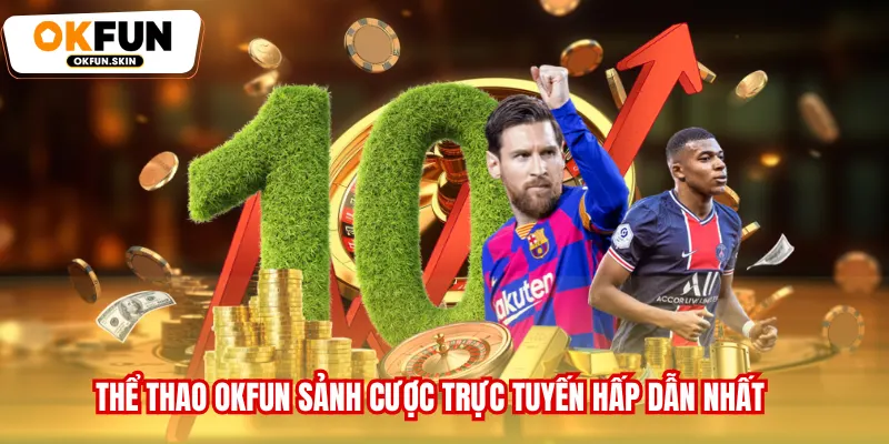 Thể thao OKFUN sảnh cược trực tuyến hấp dẫn nhất