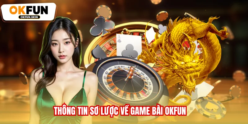 Thông tin sơ lược về Game bài OKFUN