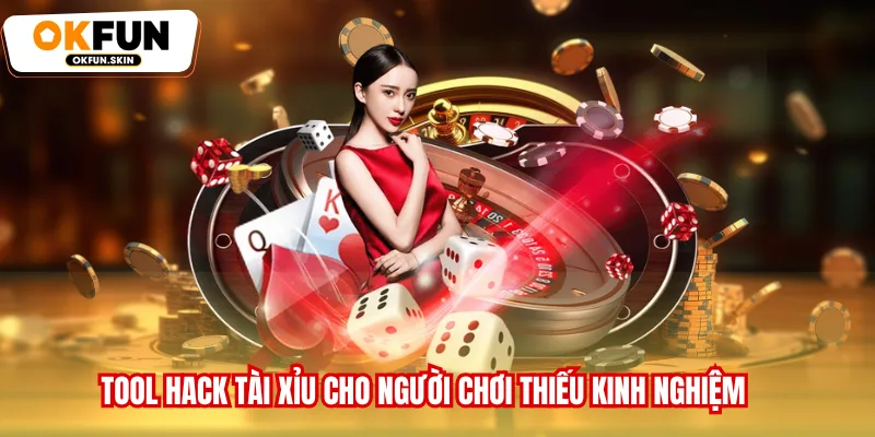 Tool Hack Tài Xỉu Cho Người Chơi Thiếu Kinh Nghiệm